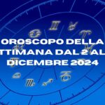 Oroscopo della Settimana dal 2 all'8 Dicembre 2024