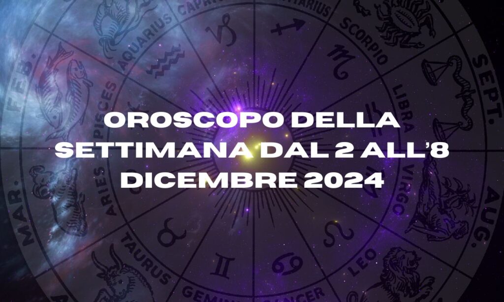 Oroscopo della Settimana dal 2 all’8 Dicembre 2024 (3)