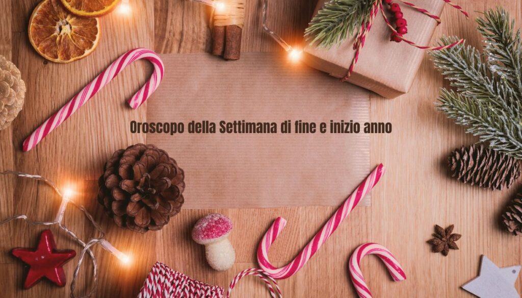 Oroscopo della Settimana di fine e inizio anno